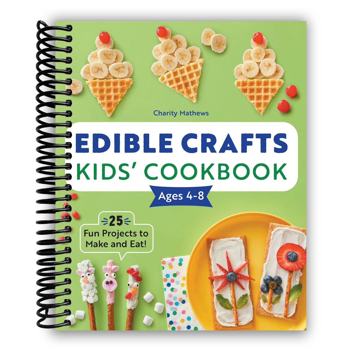 Edible Crafts Kids' Cookbook Ages 4-8: 25 Fun Projects to Make and Eat! (Spiral Bound) - HoneyBug 