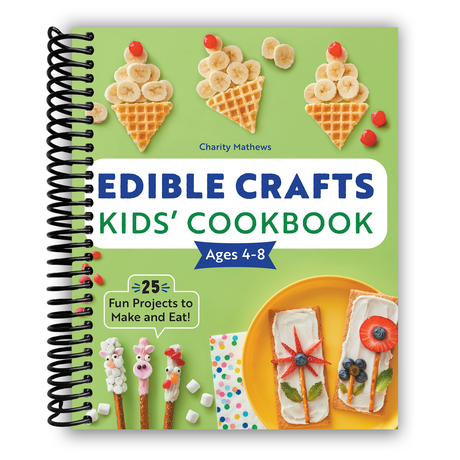 Edible Crafts Kids' Cookbook Ages 4-8: 25 Fun Projects to Make and Eat! (Spiral Bound) - HoneyBug 